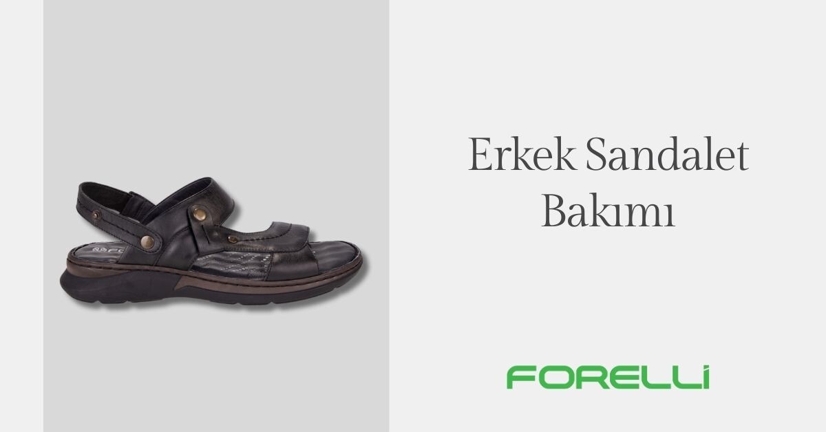  Erkek Sandaletleri Nasıl Temizlenir ve Bakımı Nasıl Yapılır?