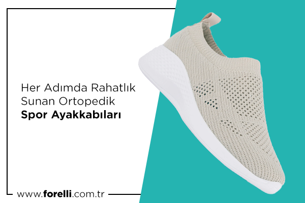 Her Adımda Rahatlık Sunan Ortopedik Spor Ayakkabıları