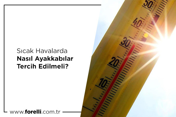 Sıcak Havalarda Nasıl Ayakkabılar Tercih Edilmeli?